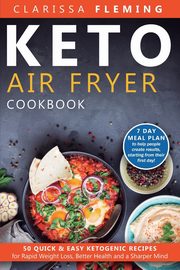 Keto Air Fryer Cookbook, Clarissa Fleming