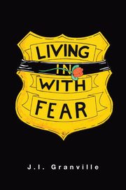 Living with Fear, Granville J.I.