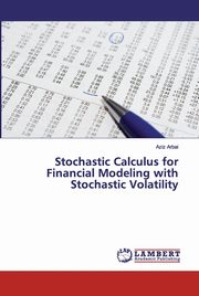 Stochastic Calculus for Financial Modeling with Stochastic Volatility, Arbai Aziz