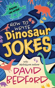 How to Write Dinosaur Jokes, Bedford David