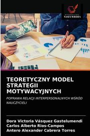 TEORETYCZNY MODEL STRATEGII MOTYWACYJNYCH, VSQUEZ GASTELUMENDI DORA VICTORIA