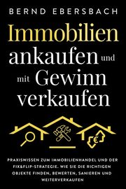 Immobilien ankaufen und mit Gewinn verkaufen, Ebersbach Bernd