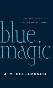 Blue Magic, Dellamonica A. M.