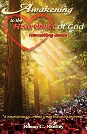 Awakening to the Heartbeat of God, Skelley Susan C