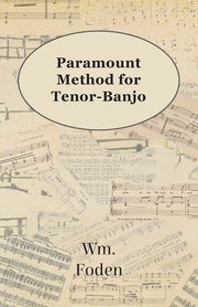 Paramount Method For Tenor-Banjo, Foden W. M.