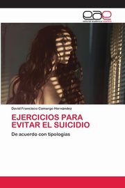 EJERCICIOS PARA EVITAR EL SUICIDIO, Camargo Hernndez David Francisco