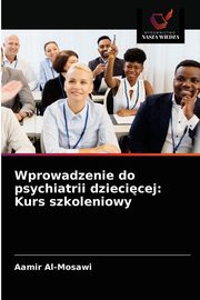 Wprowadzenie do psychiatrii dziecicej, Al-Mosawi Aamir