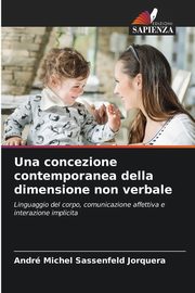 Una concezione contemporanea della dimensione non verbale, Sassenfeld Jorquera Andr Michel