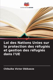 Loi des Nations Unies sur la protection des rfugis et gestion des rfugis dans l'UE, Victor Obikaeze Chibuike