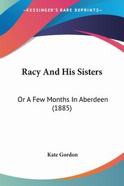 Racy And His Sisters, Gordon Kate