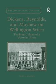 Dickens, Reynolds, and Mayhew on Wellington Street, Shannon Mary L.