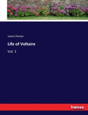 Life of Voltaire, Parton James