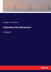 Columbus the Discoverer, Raymond George L.