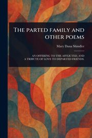 The Parted Family and Other Poems, Shindler Mary Dana