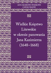 Akta skarbowo-wojskowe z epoki Wazw Tom 2 Wielkie Ksistwo Litewskie w okresie panowania Jana Kazimierza 1648-1668, 