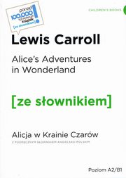 Alice's Adventures in Wonderland / Alicja w krainie czarw z podrcznym sownikiem angielsko-polskim, Carroll Lewis