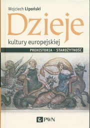 ksiazka tytu: Dzieje kultury europejskiej. Prehistoria - staroytno autor: Liposki Wojciech