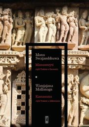 Manusmryti czyli Traktat o Zacnoci / Kamasutra czyli Traktat o Miowaniu, Swajambhuwa Manu, Mallanaga Watsjajana