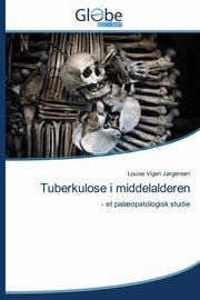 ksiazka tytu: Tuberkulose I Middelalderen autor: Jorgensen Louise Vigen