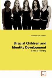 ksiazka tytu: Biracial Children and Identity Development autor: Gardner Elizabeth Ann