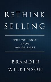 ReThink Selling, Wilkinson Brandin