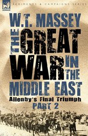 The Great War in the Middle East, Massey W. T.