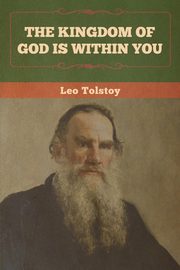 The Kingdom of God Is Within You, Tolstoy Leo