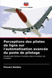 Perceptions des pilotes de ligne sur l'automatisation avance du poste de pilotage, Naidoo Preven