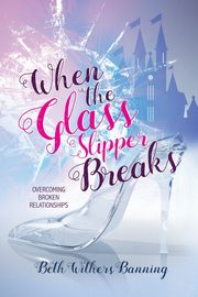 When the Glass Slipper Breaks, Banning Beth Withers