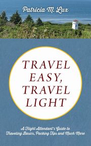 TRAVEL EASY, TRAVEL LIGHT, Lux Patricia M.