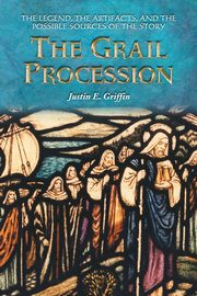 The Grail Procession, Griffin Justin E.