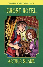 Ghost Hotel, Slade Arthur