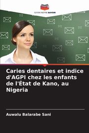 Caries dentaires et indice d'AGPI chez les enfants de l'tat de Kano, au Nigeria, Sani Auwalu Balarabe