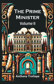 The Prime Minister Volume II, Trollope Anthony