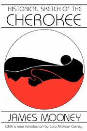 Historical Sketch of the Cherokee, Mooney James