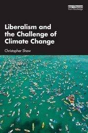 Liberalism and the Challenge of Climate Change, Shaw Christopher