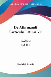 De Affirmandi Particulis Latinis V1, Steinitz Siegfried
