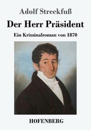 Der Herr Prsident, Streckfu Adolf