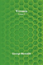 Vittoria - Volume 1, George Meredith