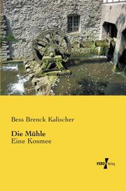 Die Mhle, Brenck Kalischer Bess