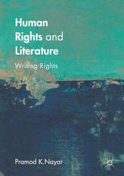 Human Rights and Literature, Nayar Pramod K.