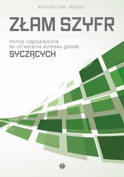 Zam szyfr Pomoc logopedyczna do utrwalania wymowy gosek syczcych, Jarosz Magdalena