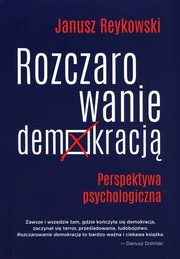 ksiazka tytu: Rozczarowanie demokracj autor: Reykowski Janusz