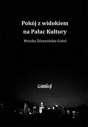 ksiazka tytu: Pokj z widokiem na Paac Kultury autor: rawiska-Goo Monika