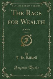 ksiazka tytu: The Race for Wealth, Vol. 1 of 3 autor: Riddell J. H.