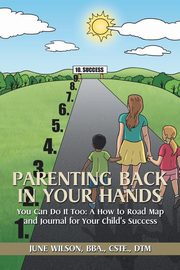 ksiazka tytu: Parenting Back in Your Hands autor: Wilson BBA CSTE DTM June