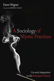 A Sociology of Mystic Practices, Wigner Dann
