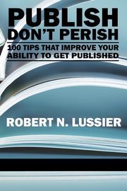 Publish Don't Perish, Lussier Robert N.