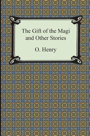 The Gift of the Magi and Other Short Stories, Henry O
