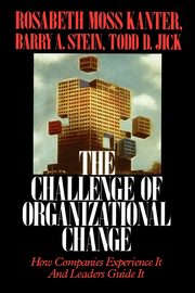Challenge of Organizational Change, Kanter Rosabeth Moss